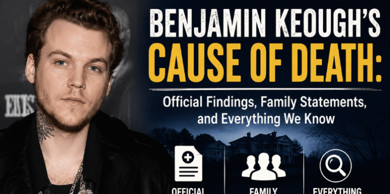 Benjamin Keough’s Cause of Death: Official Findings, Family Statements, and Everything We Know Benjamin Keough's Cause of Death